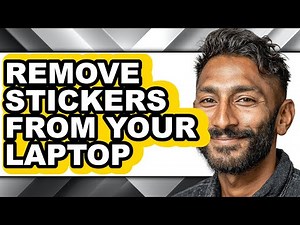 How to Remove Stickers from Your Laptop - Easy Guide