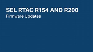 SEL RTAC R154 and R200: Firmware Updates   - SEL Video Support Portal