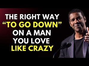 The Right Way To Go Down On A Man | Denzel Washington