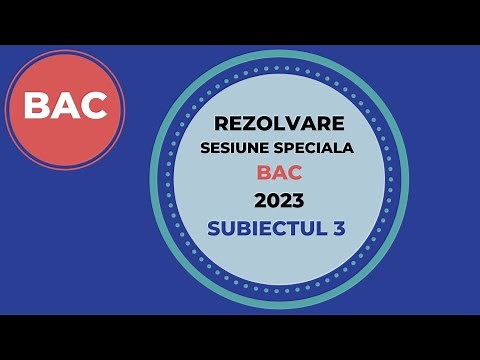 Sesiune Speciala BAC 2023 - Subiectul 3 - Rezolvare si Explicatii