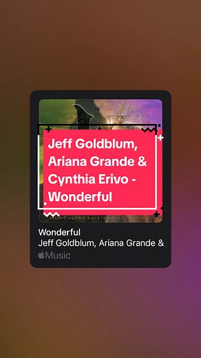 Jeff Goldblum, Ariana Grande, & Cynthia Erivo - Wonderful