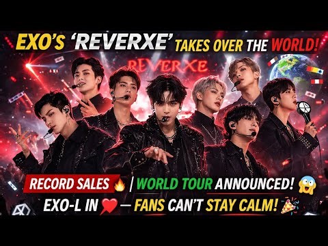 EXO's 'REVERXE' Dominates Global Charts as Legendary Group Announces Highly-Anticipated World Tour!
