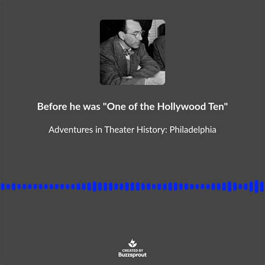 A sound clip from our new episode! Herbert J. Biberman is famous in Hollywood history for being "One of the Hollywood Ten," a group of screenwriters and directors who were blackballed, banned and even jailed during the McCarthy Era. But his Philadelphia origin story - and his career in the Philadelphia and New York theater world - is almost completely unknown . . . . because he wanted it that way. Find out more by listening to the whole episode! Find us wherever you like to listen to podcasts, o