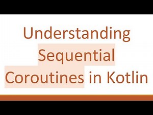 Understanding Sequential Coroutines in Kotlin