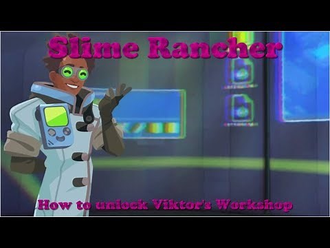 Slime Rancher "How to unlock Viktor's Workshop"