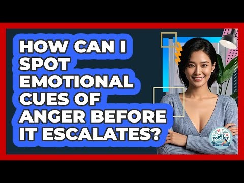 How Can I Spot Emotional Cues Of Anger Before It Escalates? - CBT Toolkit