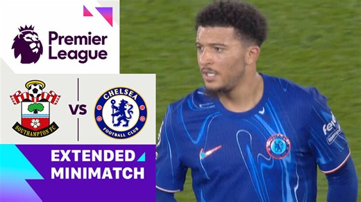 Southampton vs Chelsea - Extended Mini Match | Premier League 2024/25
