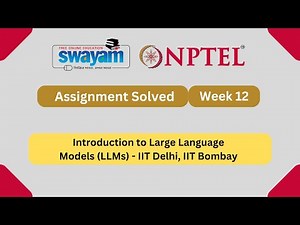 Introduction to Large Language Models (LLMs) Week 12 NPTEL ANSWERS 2025 #nptel2025 #myswayam #nptel
