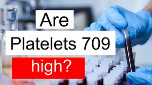 Is Platelet count 709 high, normal or dangerous? What does Platelet count level 709 mean?