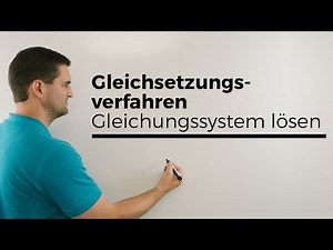 Gleichsetzungsverfahren, Gleichungssystem lösen, LGS | Mathe by Daniel Jung