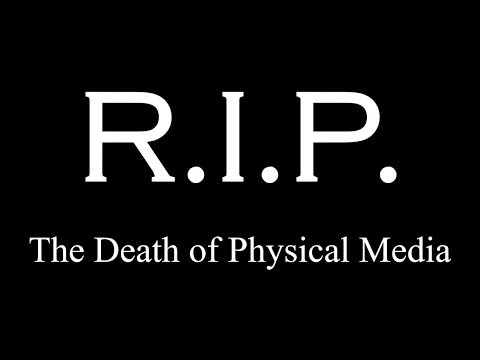 R.I.P. #1- The Death of Physical Media