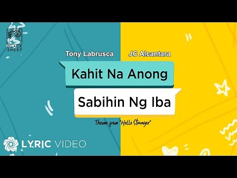 Kahit Na Anong Sabihin Ng Iba - Tony Labrusca and JC Alcantara (Lyrics) | "Hello Stranger" OST