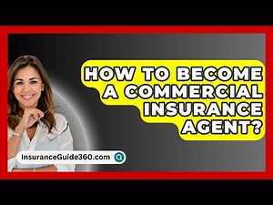 How To Become A Commercial Insurance Agent? - InsuranceGuide360.com