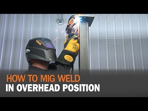 How to MIG Weld in Overhead Position