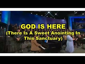 God Is Here (There Is A Sweet Anointing In This Sanctuary)