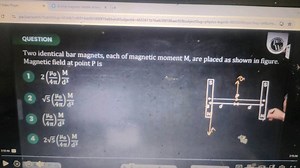 QUESTIONTwo identical bar magnets, each of magnetic moment M, ... | Filo
