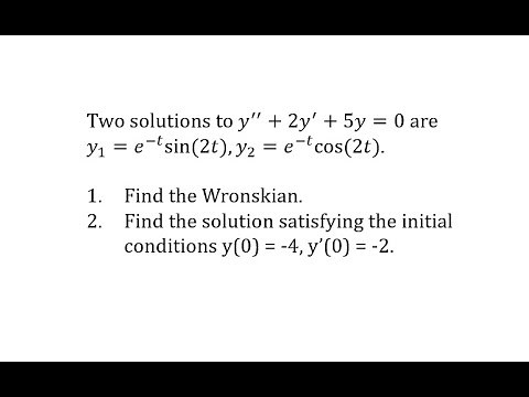 Given y1 and y2 Solutions to a 2nd Order DE, Find the Wronskian and Part Solution (e^(-t)cos(2t))