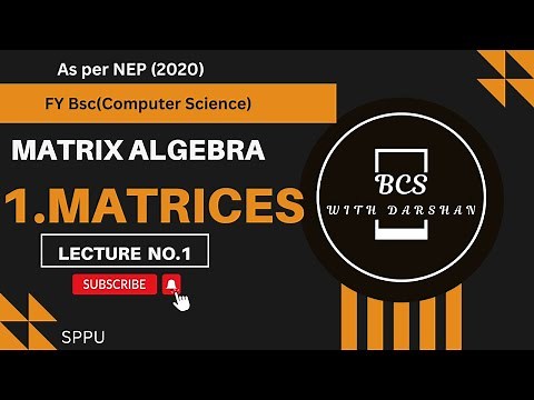FY BSC(Computer Science) || Matrix Algebra || 1.Matrices || Lecture No.1 || As per New Syllabus SPPU