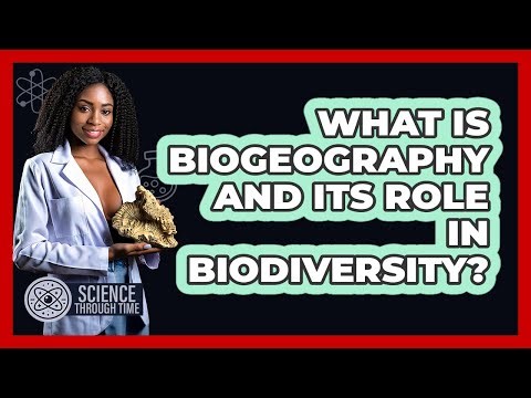 What Is Biogeography And Its Role In Biodiversity? - Science Through Time