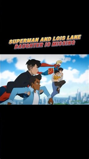 Superman and Lois Lane Daughter is Missing #myadventureswithsuperman #superman #supergirl #superboy