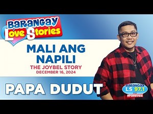 MALI ANG NAPILI - JOYBEL | Papa Dudut | Barangay Love Stories