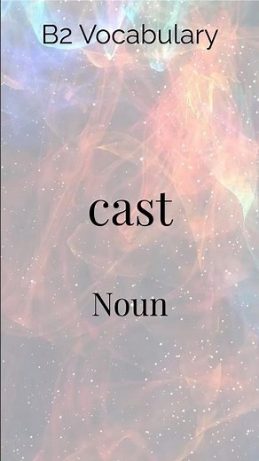CAST | Meaning in English as in “The Cast of a Show” 🎭