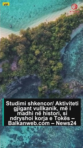 Studimi shkencor/ Aktiviteti gjigant vullkanik, më i madhi në histori, si ndryshoi korja e Tokës