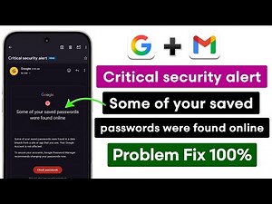 Google Critical Security Alert: Some of Your Saved Passwords Were Found Online |Fix & Secure Account