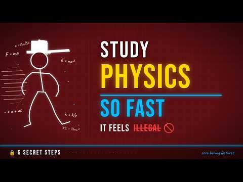How to study PHYSICS so FAST that it feels ILLEGAL (No Boring Stuff)