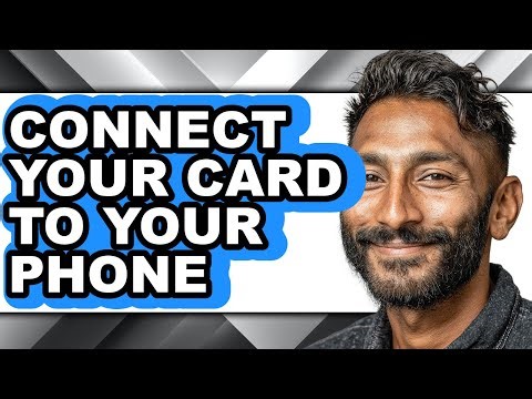 How to Connect Your Card to Your Phone - Full Guide