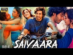 Saiyara Full Movie In Hindi 2025 | Ahaan Panday | Aneet Padda | Latest Love Story Hindi HD Movies