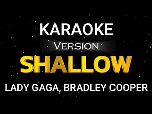 Lady Gaga, Bradley Cooper - Shallow (A Star Is Born) (Karaoke Version)