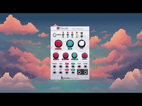 Mutable Instruments - CLOUDS!