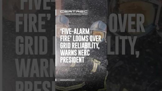 ‘FIVE-ALARM FIRE’ LOOMS OVER GRID RELIABILITY, WARNS NERC PRESIDENT #gridreliability #nerc | Certrec