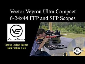Vector Veyron 6 24x44 FFP and SPF Scopes Testing Ultra Compact Scopes
