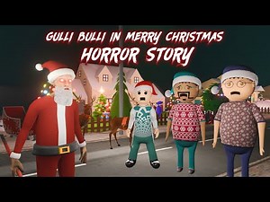 Gulli Bulli In Merry Christmas Horror Story || GULLI BULLI KI CHRISTMAS 🎄 STORY || MAKE JOKE KAMIL