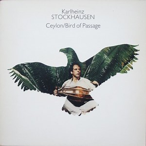 Karlheinz Stockhausen - Ceylon / Bird Of Passage