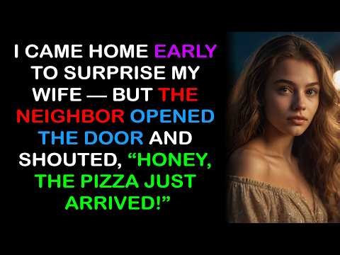 I Came Home Early — My Neighbor Called My Wife “Honey”