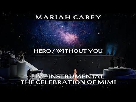 Mariah Carey - Act 2: Hero / Without You (Live Instrumental) [The Celebration of Mimi]