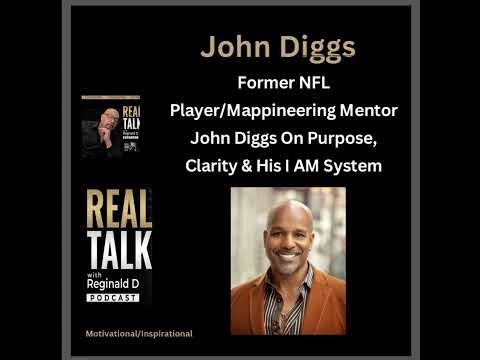 Former NFL Player/Mappineering Mentor John Diggs On Purpose, Clarity & His I AM System (Inspirati...
