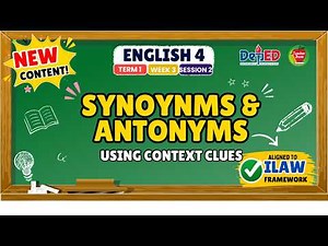 ENGLISH 4 TERM 1 WEEK 3 SESSION 2 | USING CONTEXT CLUES | SYNONYMS & ANTONYMS| ILAW FRAMEWORK