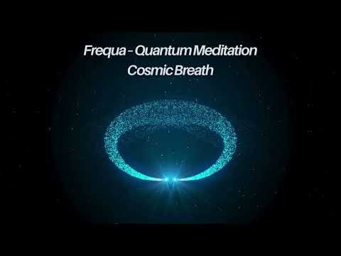 Frequa – Quantum Meditation - Cosmic Breath