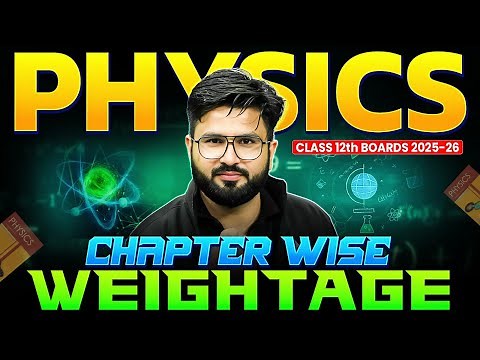 Chapter-Wise Weightage Analysis of Class 12th Physics | Board Exam 2025-26