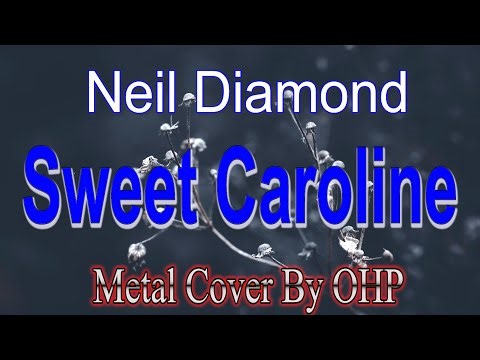 Sweet Caroline - Neil Diamond (METAL Cover By OHP)