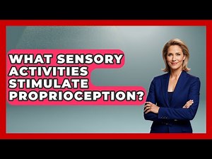 What Sensory Activities Stimulate Proprioception? - Special Education Learning