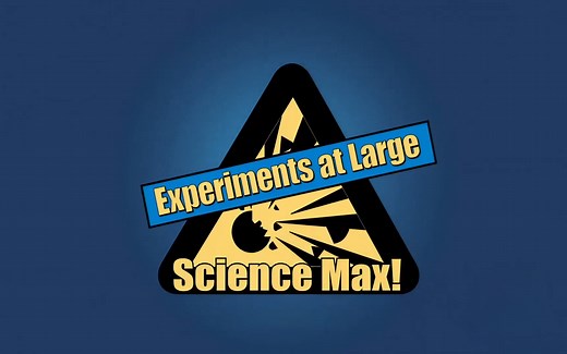 Science MAX 科学最大真人实验表演幽趣味科学科普 视频 音频 文本【纯英字 中英字 无字】