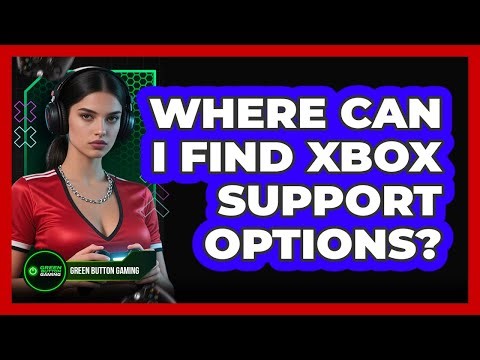 Where Can I Find Xbox Support Options?