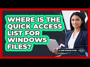 Where Is the Quick Access List for Windows Files?