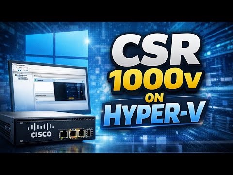 How to Install Cisco CSR 1000v on Hyper-V [Windows 11/10]