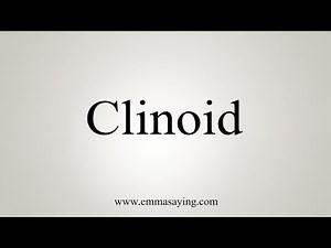 How To Say Clinoid